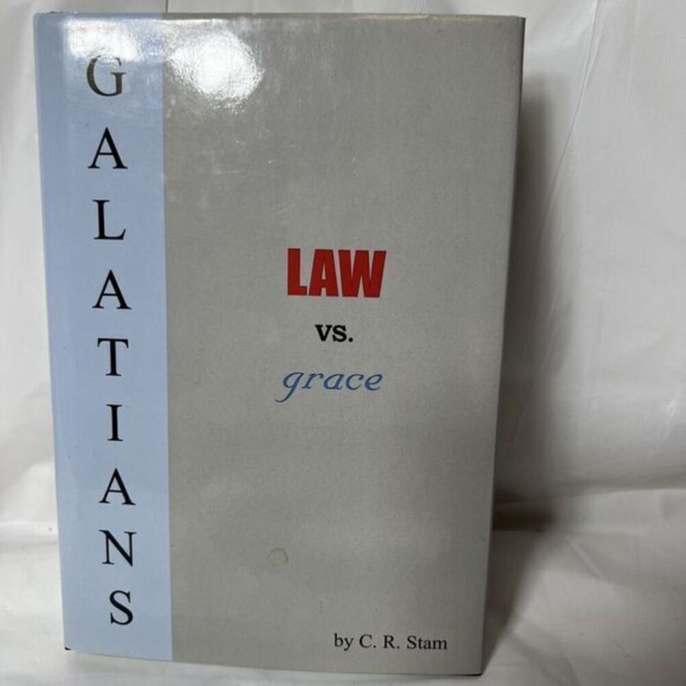 Galatians Law Vs. Grace By C.R.Stam